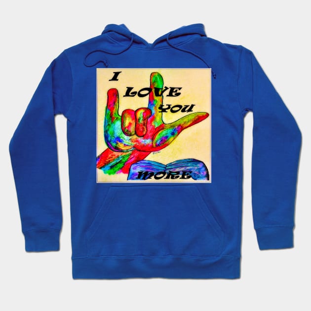 ASL I Love You More Hoodie by EloiseART